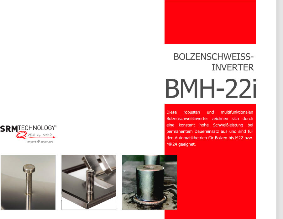 COMPART Z.Dziembowski SRM Muttern- und Bolzenschweien (Heinz Soyer PL) - www.srm-technology.eu - Der Bolzenschweier BMH-22i ideal fr universelle Schweissaufgaben bis M22 bzw. MR24